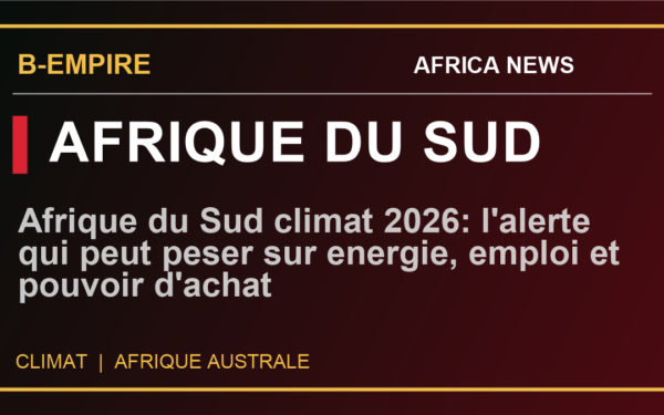 Afrique du Sud climat 2026: l'alerte qui peut peser sur energie, emploi et pouvoir d'achat