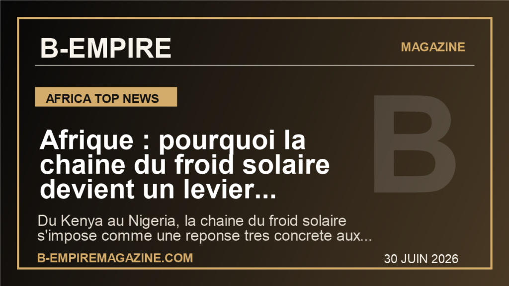 Afrique : pourquoi la chaine du froid solaire devient un levier strategique pour sauver les recoltes et conquerir de nouveaux marches