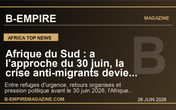Afrique du Sud : a l'approche du 30 juin, la crise anti-migrants devient un test regional majeur