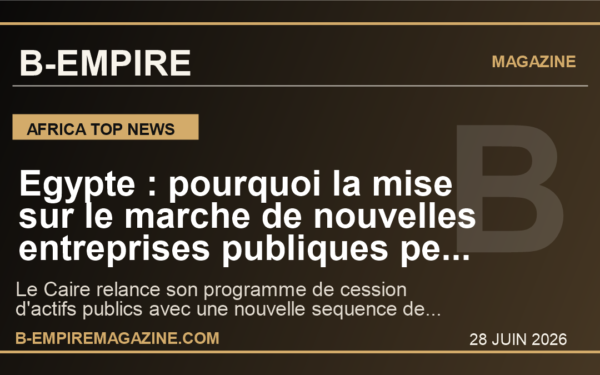 Egypte : pourquoi la mise sur le marche de nouvelles entreprises publiques peut devenir un test majeur pour toute l'Afrique