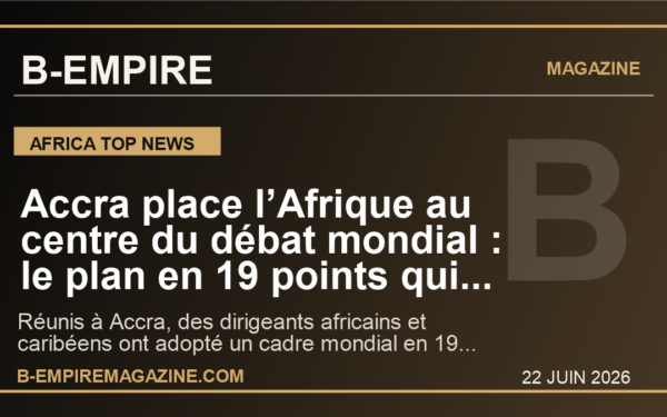 Accra place l’Afrique au centre du débat mondial : le plan en 19 points qui change la bataille des réparations