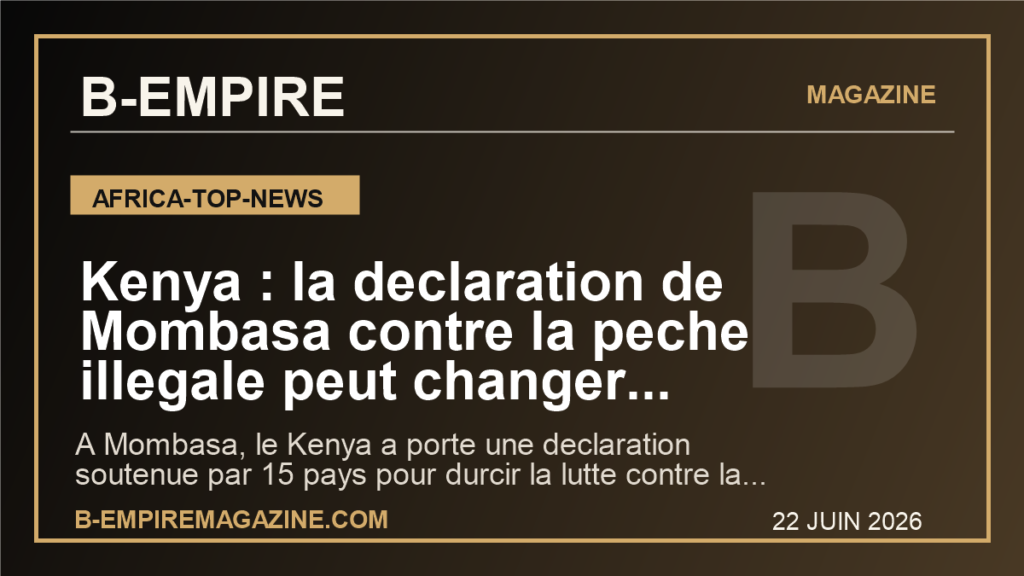 Kenya : la declaration de Mombasa contre la peche illegale peut changer l'economie bleue africaine