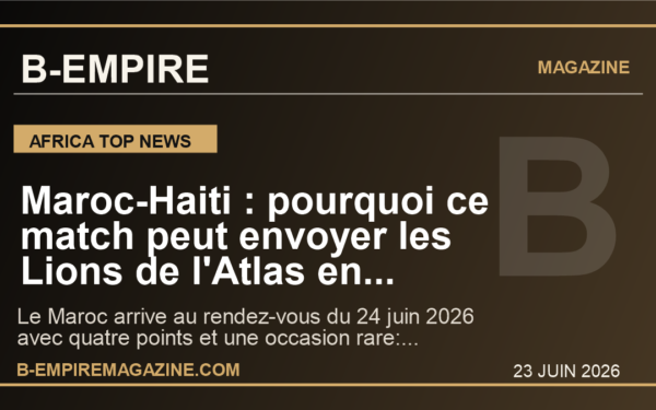 Maroc-Haiti : pourquoi ce match peut envoyer les Lions de l'Atlas en huitiemes et relancer l'espoir africain