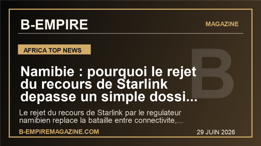 Namibie : pourquoi le rejet du recours de Starlink depasse un simple dossier de licence telecom