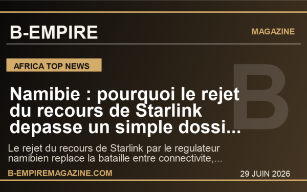 Namibie : pourquoi le rejet du recours de Starlink depasse un simple dossier de licence telecom