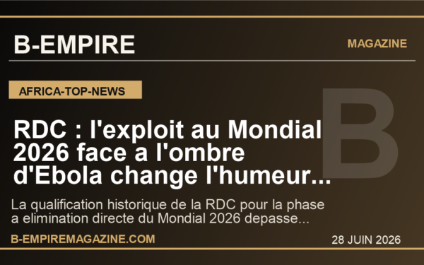 RDC : l'exploit au Mondial 2026 face a l'ombre d'Ebola change l'humeur d'un pays sous pression
