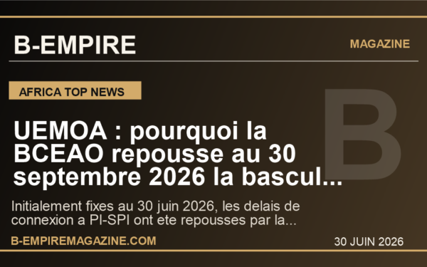 UEMOA : pourquoi la BCEAO repousse au 30 septembre 2026 la bascule des paiements instantanes pour les banques