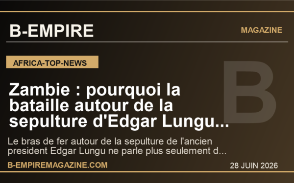Zambie : pourquoi la bataille autour de la sepulture d'Edgar Lungu devient un test politique majeur