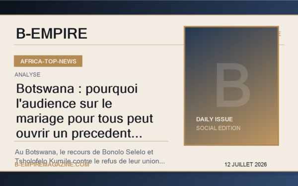 Botswana : pourquoi l'audience sur le mariage pour tous peut ouvrir un precedent continental en juillet 2026