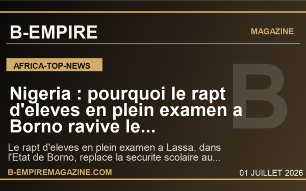 Nigeria : pourquoi le rapt d'eleves en plein examen a Borno ravive le traumatisme Chibok et expose l'echec de la securite scolaire