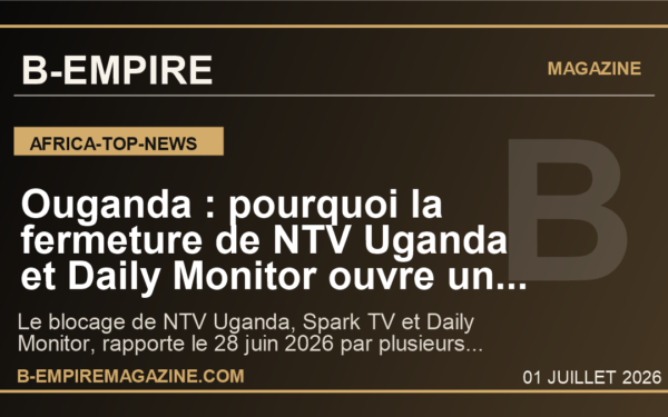 Ouganda : pourquoi la fermeture de NTV Uganda et Daily Monitor ouvre une crise regionale pour les medias d'Afrique de l'Est