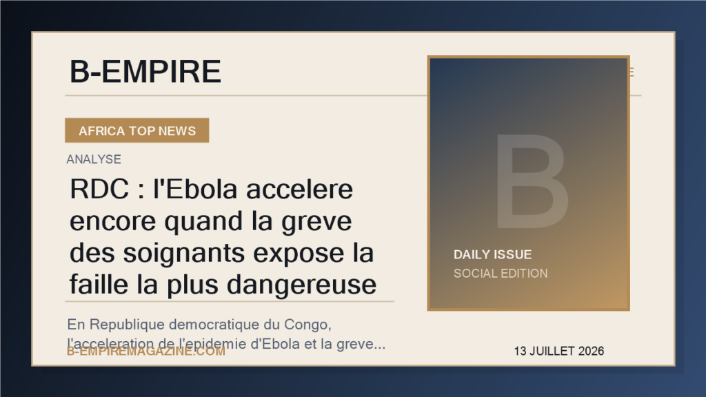 RDC : l'Ebola accelere encore quand la greve des soignants expose la faille la plus dangereuse