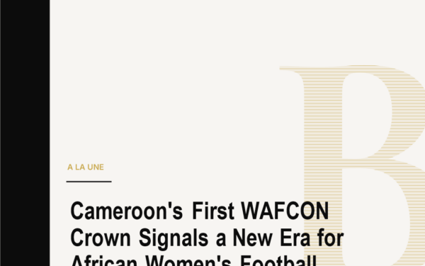 Cameroon's First WAFCON Crown Signals a New Era for African Women's Football