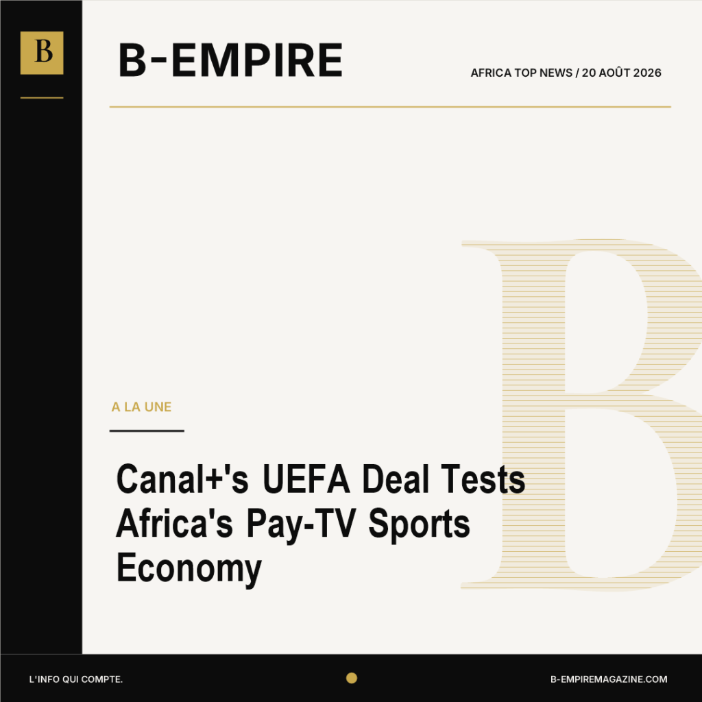 Canal+’s UEFA Deal Tests Africa’s Pay-TV Sports Economy
