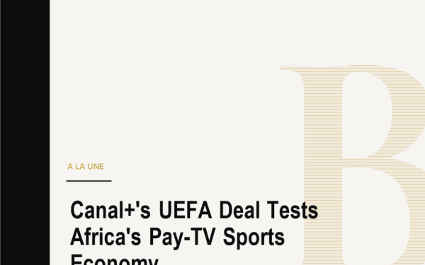 Canal+'s UEFA Deal Tests Africa's Pay-TV Sports Economy