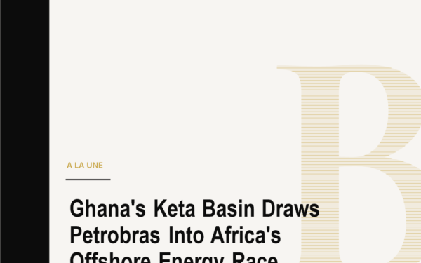 Ghana's Keta Basin Draws Petrobras Into Africa's Offshore Energy Race