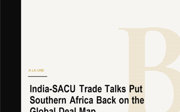 India-SACU Trade Talks Put Southern Africa Back on the Global Deal Map