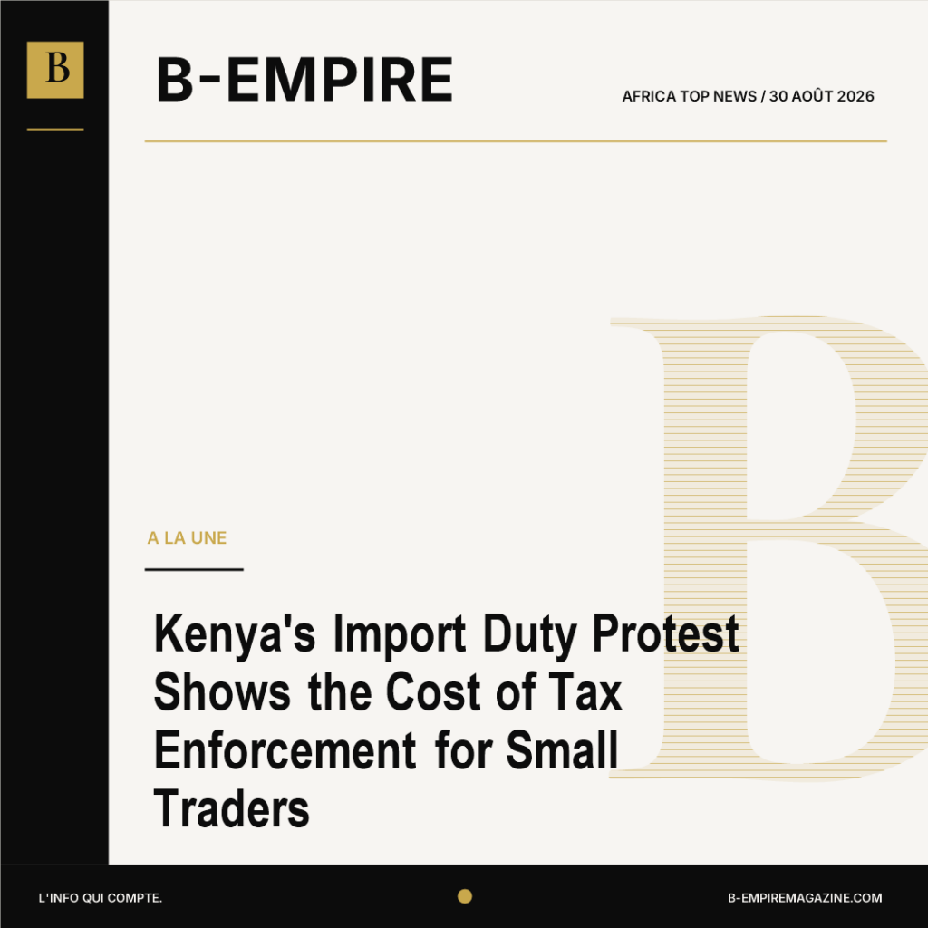 Kenya’s Import Duty Protest Shows the Cost of Tax Enforcement for Small Traders