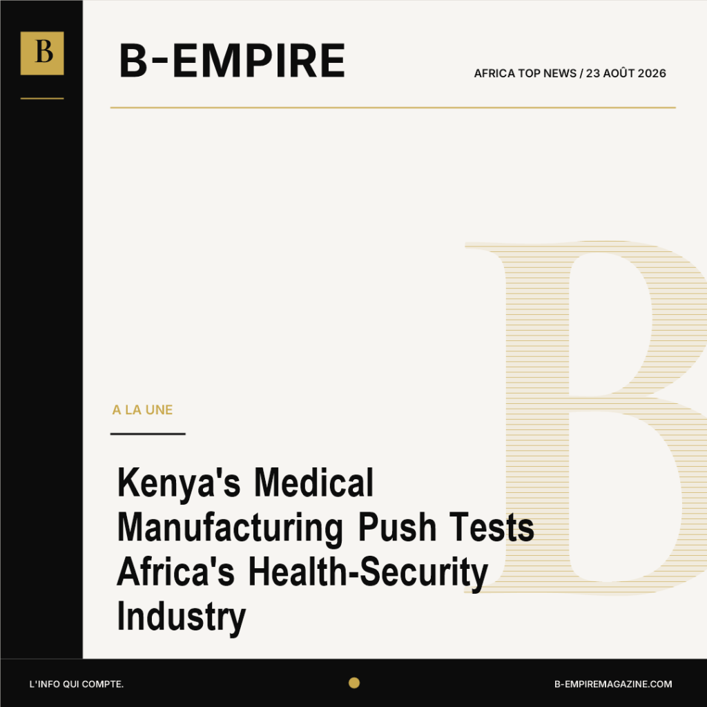 Kenya’s Medical Manufacturing Push Tests Africa’s Health-Security Industry