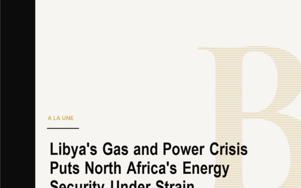 Libya's Gas and Power Crisis Puts North Africa's Energy Security Under Strain