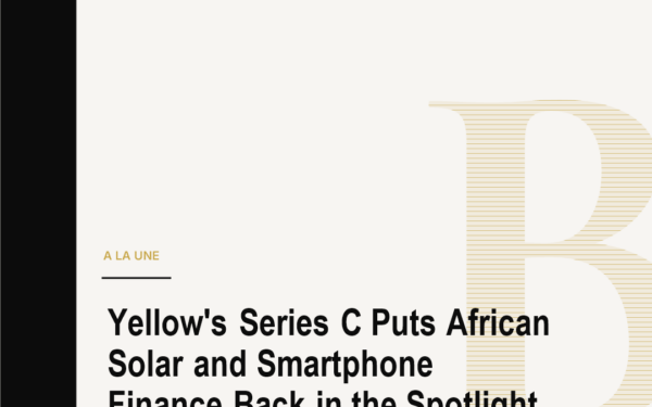 Yellow's Series C Puts African Solar and Smartphone Finance Back in the Spotlight