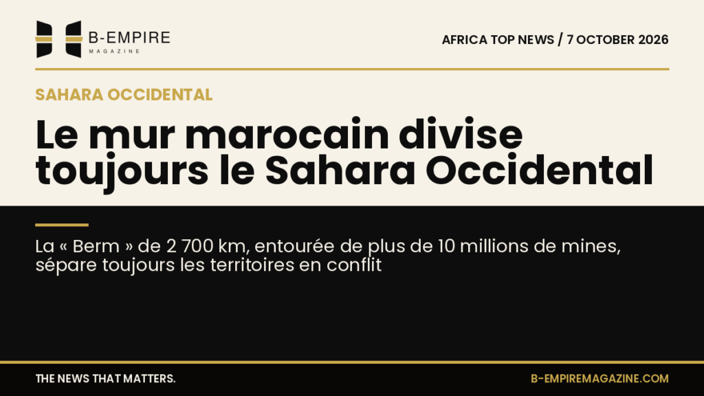 Western Sahara remains divided by Morocco’s Berm and minefields