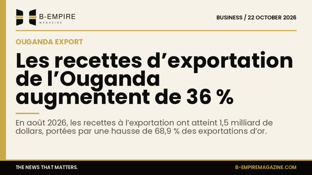 Graphique avec bande or en haut, titre en couleur encre sur fond papier illustrant la hausse des recettes d’exportation de l’Ouganda en août 2026